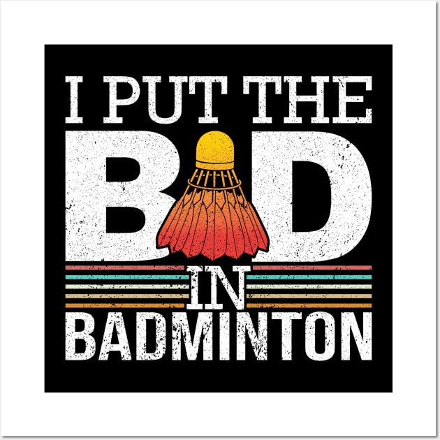 I Put The Bad In Badminton Wall Art by maxdax